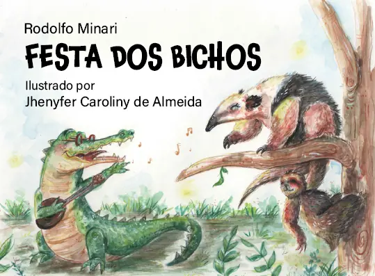 Capa do livro infantil Festa dos Bichos, de Rodolfo Minari, ilustrado por Jhenyfer Caroliny de Almeida, com um jacaré tocando viola e um tamanduá na árvore